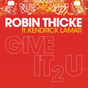 Give It 2 U - Robin Thicke (Ft. Kendrick Lamar)