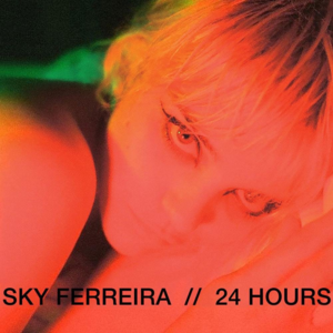 24 Hours - Sky Ferreira