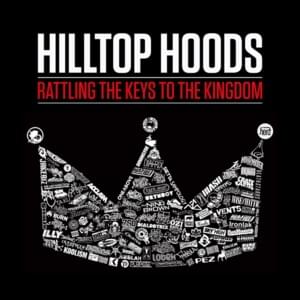 Rattling The Keys To The Kingdom - International Remix - Hilltop Hoods (Ft. Notes to Self & Stig of the Dump)