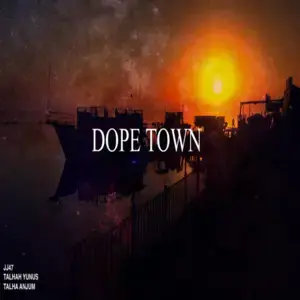 Dope Town - JJ47, Talha Anjum, Talhah Yunus (Ft. JJ47, Talha Anjum & Talhah Yunus)