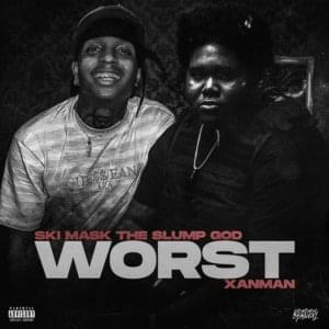 Worst - Xanman (Ft. Ski Mask the Slump God)