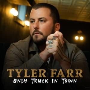 Only Truck In Town - Tyler Farr