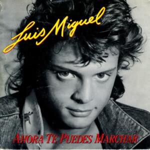 Ahora Te Puedes Marchar - Luis Miguel