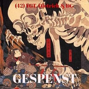 Gespenst - 42 (Ft. DG, Dietrich & YGT)