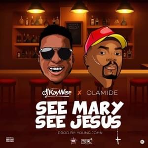 See Mary, See Jesus - DJ Kaywise (Ft. Olamide)