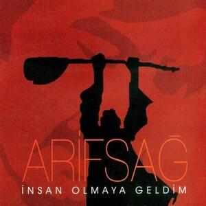 İnsan Olmaya Geldim - Arif Sağ