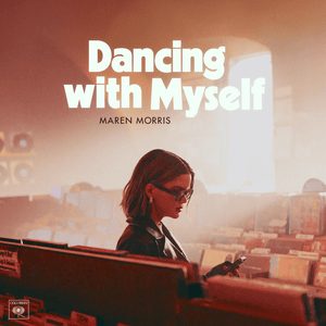 Dancing with Myself - Maren Morris