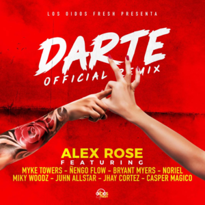 Darte (Remix) - Alex Rose (Ft. Bryant Myers, Casper Mágico, Ñengo Flow, JHAYCO, Juhn, Miky Woodz, Myke Towers & Noriel)