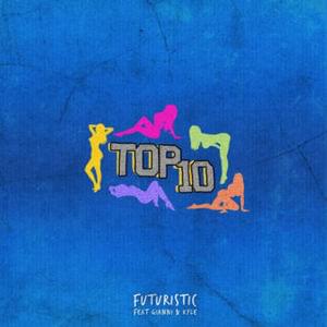 Top Ten - Futuristic (Ft. ​gianni & kyle)