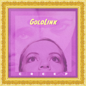 Creep - GoldLink