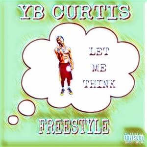 Let Me Think Freestyle - YB Curtis