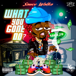 What You Gone Do - Sauce Walka