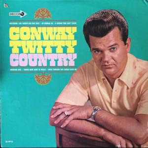 Life Turned Her That Way - Conway Twitty