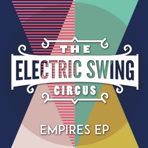 Empires - The Electric Swing Circus