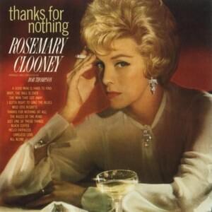 Thanks For Nothing (At All) - Rosemary Clooney