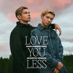 Love You Less (Acoustic Version) - Marcus & Martinus