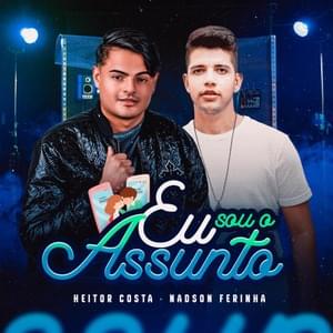 Eu Sou o Assunto - Nadson O Ferinha & Heitor Costa