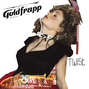 Twist - Goldfrapp