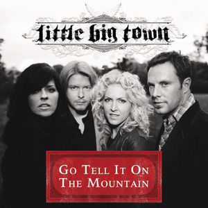 Go Tell It On the Mountain - Little Big Town