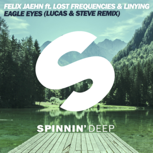 Eagle Eyes (Lucas & Steve Remix) - Felix Jaehn (Ft. Linying & Lost Frequencies)