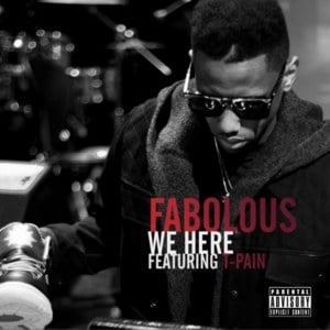 We Here - Fabolous (Ft. T-Pain)