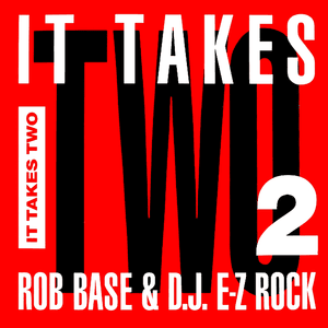 It Takes Two - Rob Base & DJ E-Z Rock