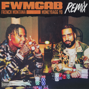 FWMGAB (Remix) - French Montana (Ft. Moneybagg Yo)