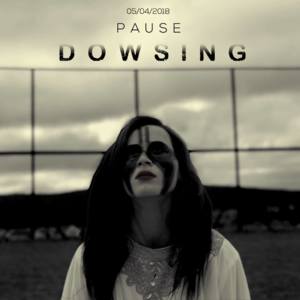 Dowsing - Pause Flow