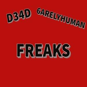 FREAKS - D34D (Ft. 6arelyhuman)