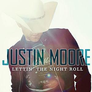 Lettin’ the Night Roll - Justin Moore