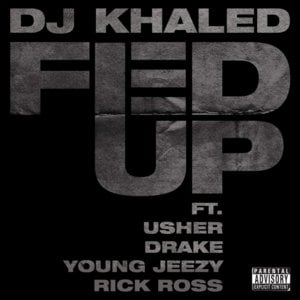 Fed Up - DJ Khaled (Ft. Drake, Jeezy, Lil Wayne, Rick Ross & USHER)