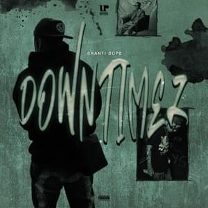 Down Timez - Shanti Dope