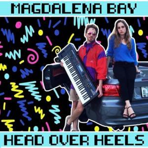 Head Over Heels - Magdalena Bay