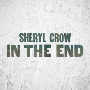 In the End - Sheryl Crow