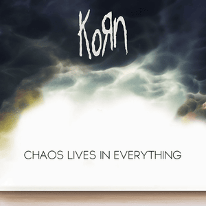 Chaos Lives in Everything - Korn (Ft. Skrillex)