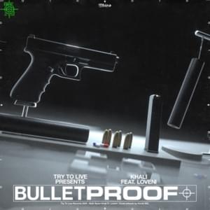 Bulletproof - Khali (Ft. Loveni)