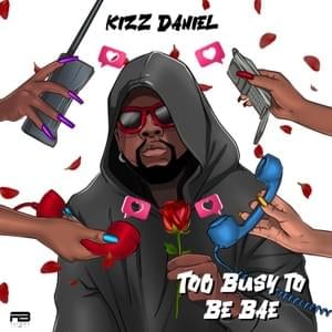 Too Busy To Be Bae - Kizz Daniel