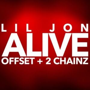 Alive - Lil Jon, Offset & 2 Chainz