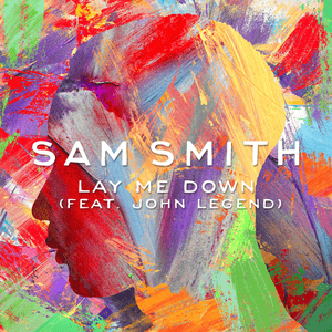 Lay Me Down (Remix) - Sam Smith (Ft. John Legend)