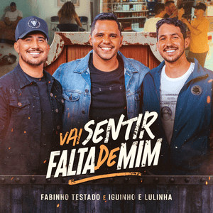 Vai Sentir Falta de Mim - Fabinho Testado & Iguinho e Lulinha