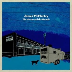 The Horses and the Hounds - James McMurtry