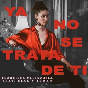 Ya No Se Trata de Ti (Acoustic Version) - Francisca Valenzuela (Ft. Elsa y Elmar)