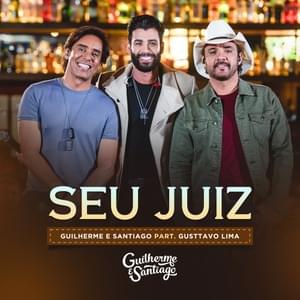 Seu Juiz - Guilherme & Santiago (Ft. Gusttavo Lima)