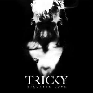 Nicotine Love - Tricky (Ft. Francesca Belmonte)