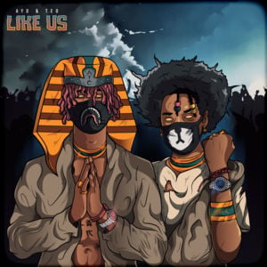 Like Us - Ayo & Teo