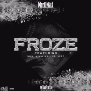 Froze - Meek Mill (Ft. Lil Uzi Vert & Nicki Minaj)