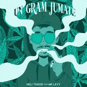 Un gram jumate - NELI THGOD (Ft. Mr. Levy)