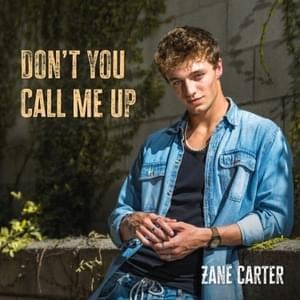 Don’t You Call Me Up - Zane Carter