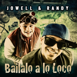 Bailalo a Lo Loco - Jowell & Randy