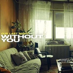 WITHOUT YOU - Our Last Night